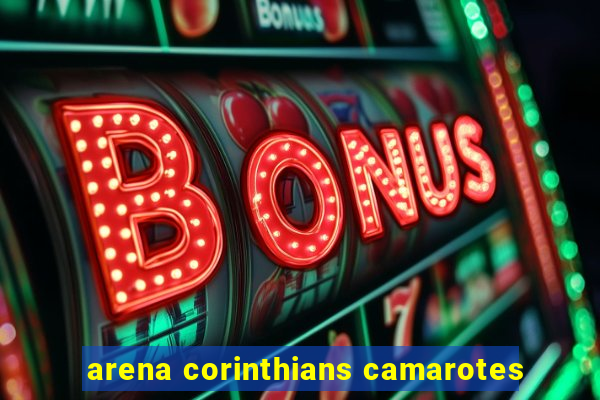 arena corinthians camarotes